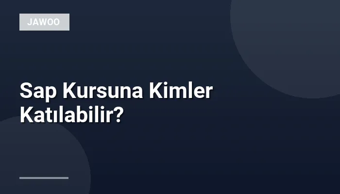 Sap Kursuna Kimler Katılabilir?