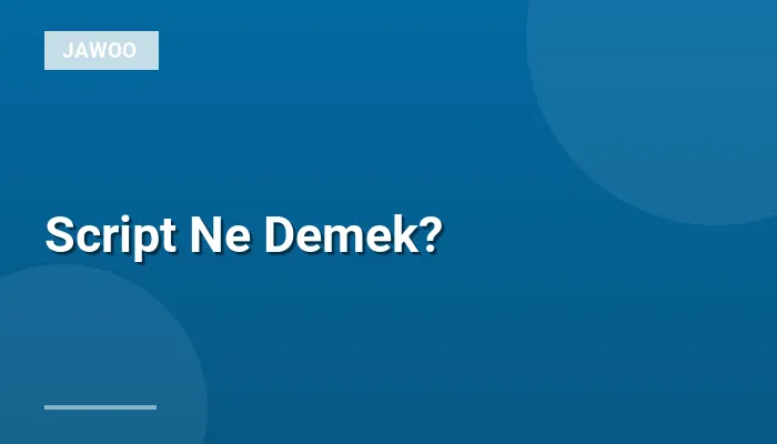 Script Ne Demek?