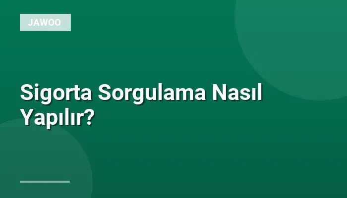 Sigorta Sorgulama Nasıl Yapılır?