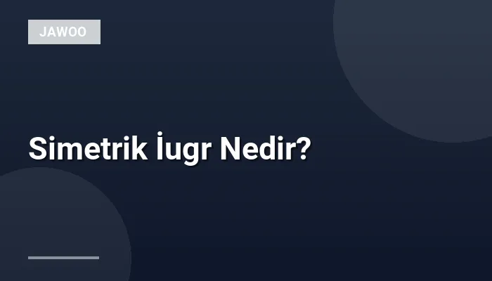 Simetrik İugr Nedir?