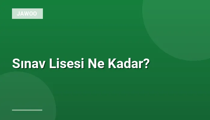 Sınav Lisesi Ne Kadar?