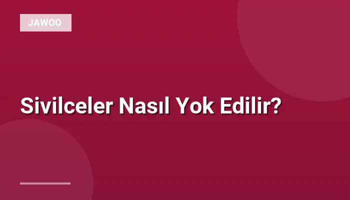 Sivilceler Nasıl Yok Edilir?
