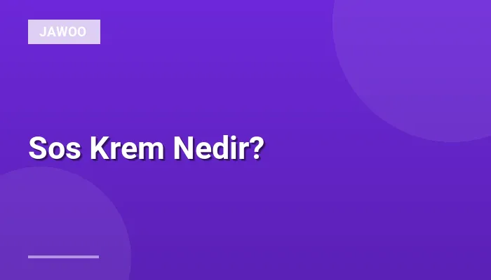 Sos Krem Nedir?