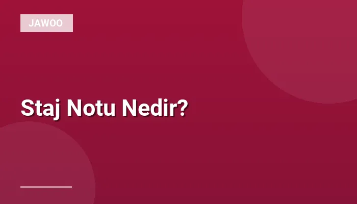 Staj Notu Nedir?