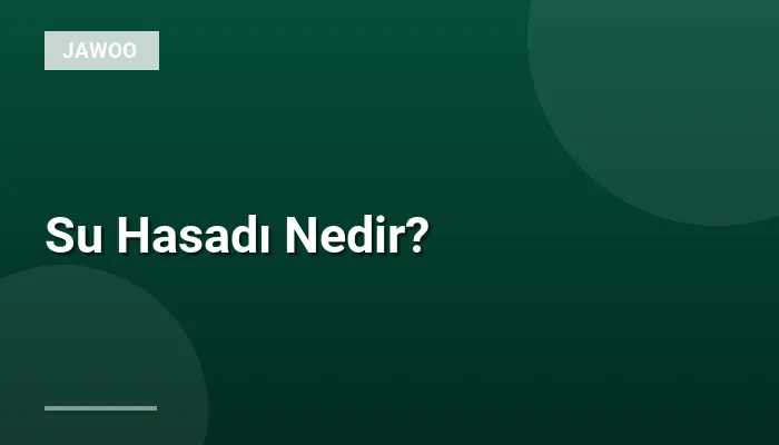 Su Hasadı Nedir?