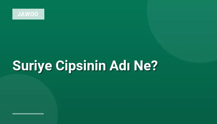Suriye Cipsinin Adı Ne?