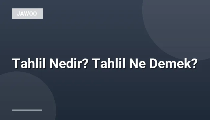 Tahlil Nedir? Tahlil Ne Demek?