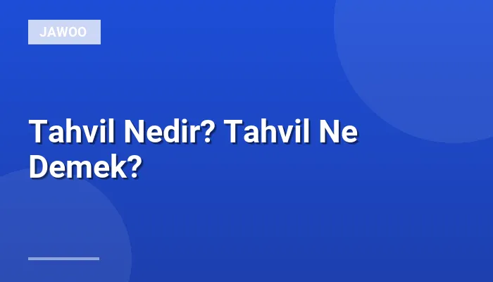 Tahvil Nedir? Tahvil Ne Demek?