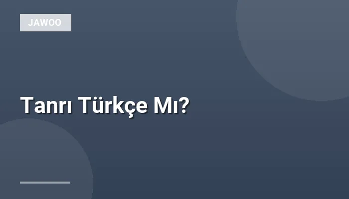 Tanrı Türkçe Mı?
