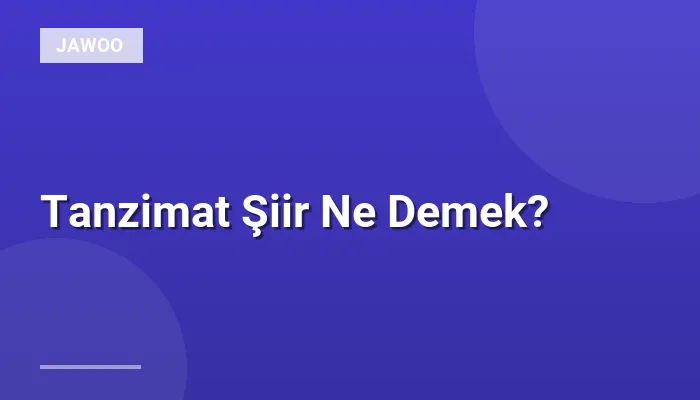 Tanzimat Şiir Ne Demek?