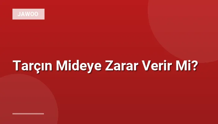 Tarçın Mideye Zarar Verir Mi?