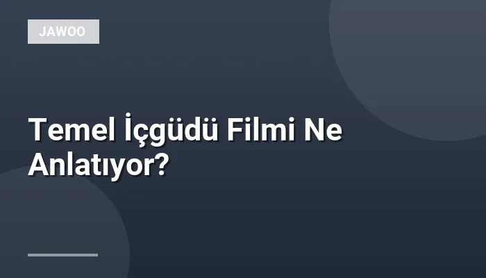 Temel İçgüdü Filmi Ne Anlatıyor?