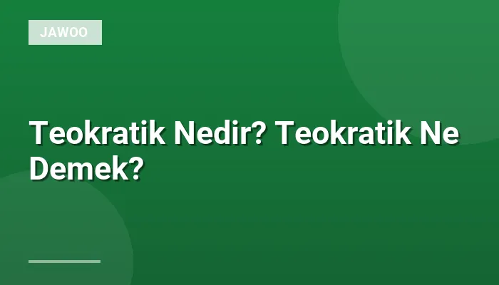 Teokratik Nedir? Teokratik Ne Demek?
