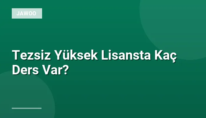 Tezsiz Yüksek Lisansta Kaç Ders Var?