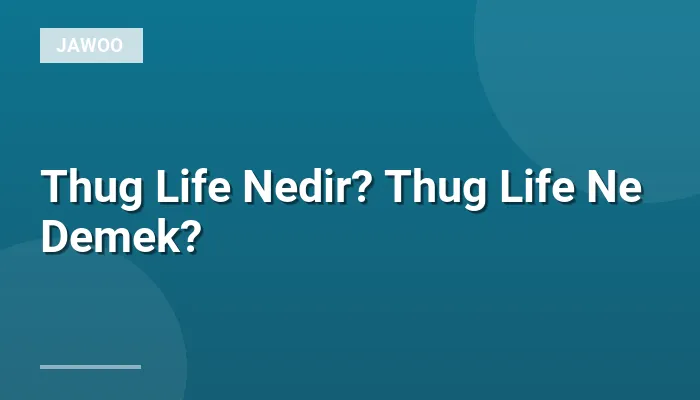 Thug Life Nedir? Thug Life Ne Demek?