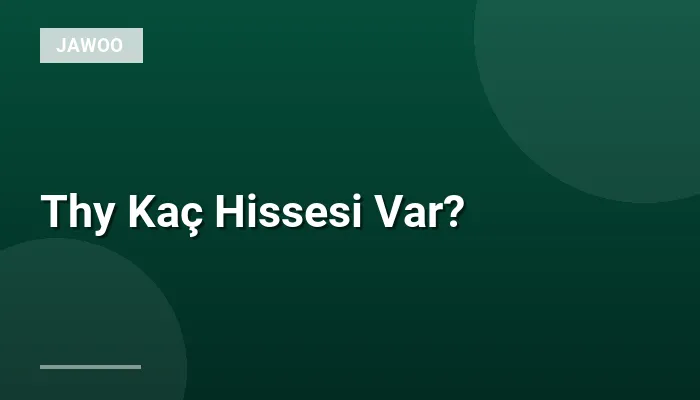 Thy Kaç Hissesi Var?