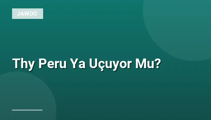 Thy Peru Ya Uçuyor Mu?