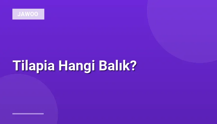 Tilapia Hangi Balık?