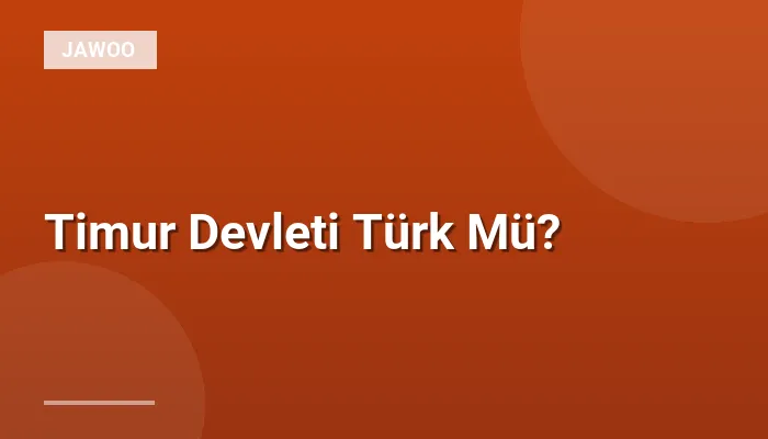 Timur Devleti Türk Mü?