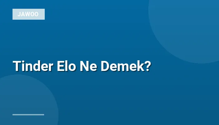 Tinder Elo Ne Demek?