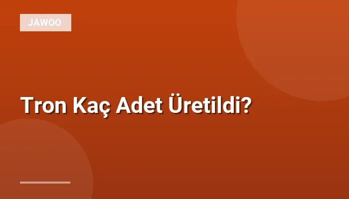 Tron Kaç Adet Üretildi?