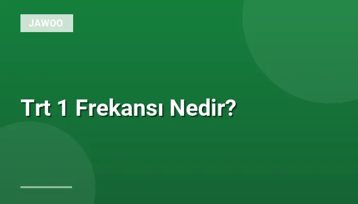Trt 1 Frekansı Nedir?