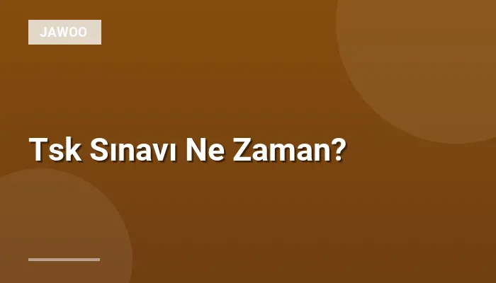 Tsk Sınavı Ne Zaman?