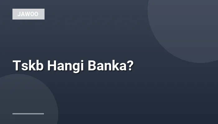 Tskb Hangi Banka?