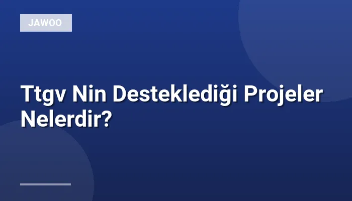 Ttgv Nin Desteklediği Projeler Nelerdir?