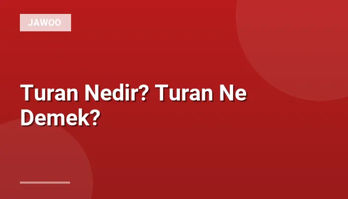 Turan Nedir? Turan Ne Demek?