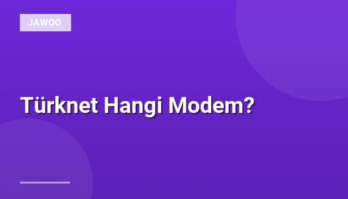 Türknet Hangi Modem?