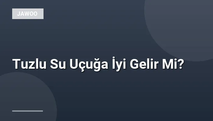 Tuzlu Su Uçuğa İyi Gelir Mi?