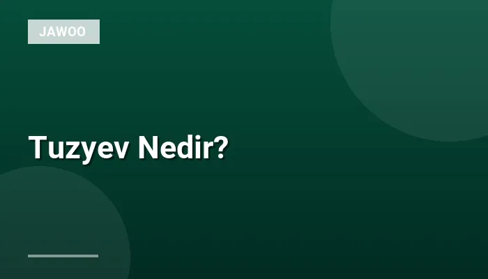 Tuzyev Nedir?