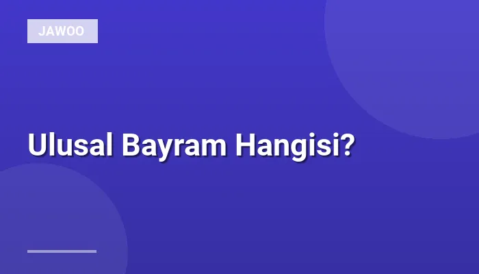 Ulusal Bayram Hangisi?