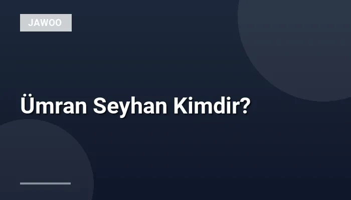 Ümran Seyhan Kimdir?
