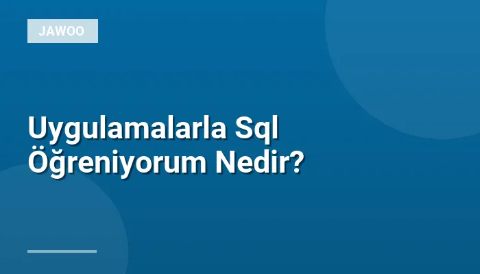 Uygulamalarla Sql Öğreniyorum Nedir?