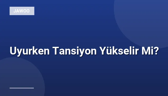 Uyurken Tansiyon Yükselir Mi?