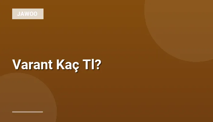 Varant Kaç Tl?