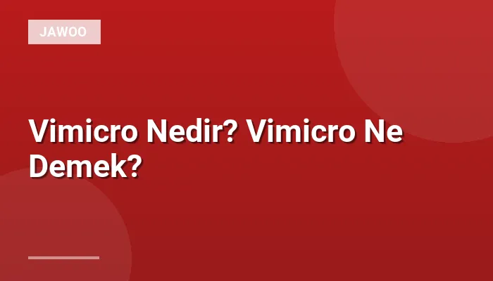 Vimicro Nedir? Vimicro Ne Demek?