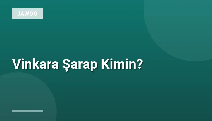 Vinkara Şarap Kimin?