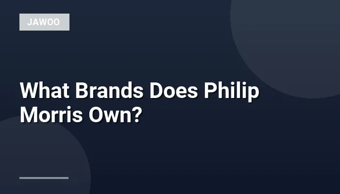 What Brands Does Philip Morris Own?