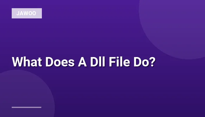 What Does A Dll File Do?