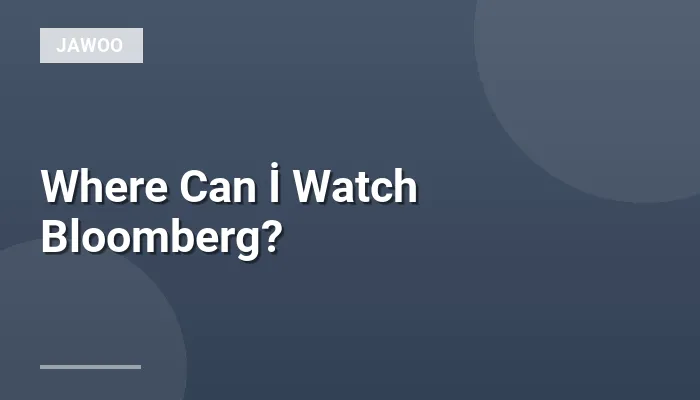 Where Can İ Watch Bloomberg?