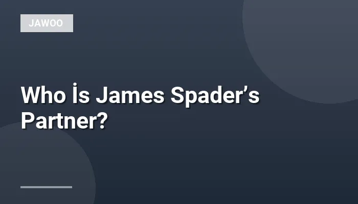 Who İs James Spader’s Partner?
