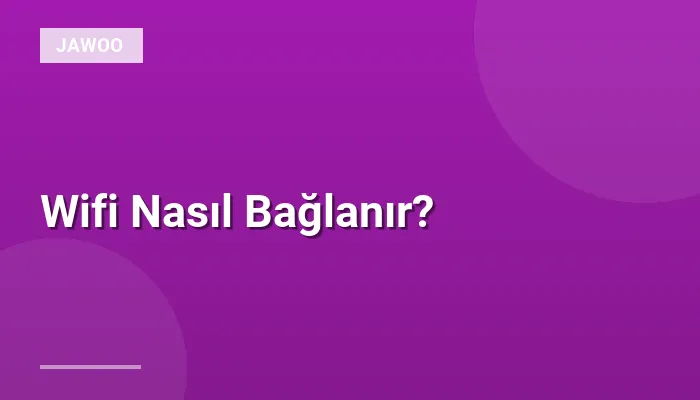 Wifi Nasıl Bağlanır?