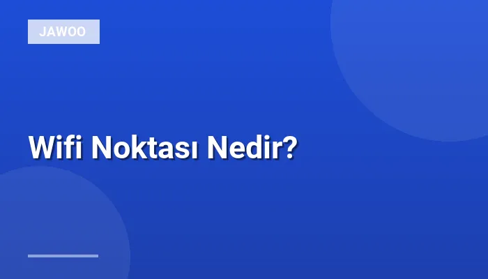 Wifi Noktası Nedir?
