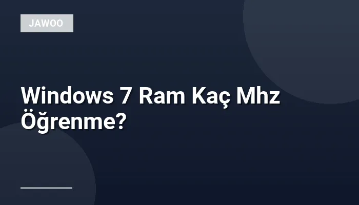 Windows 7 Ram Kaç Mhz Öğrenme?