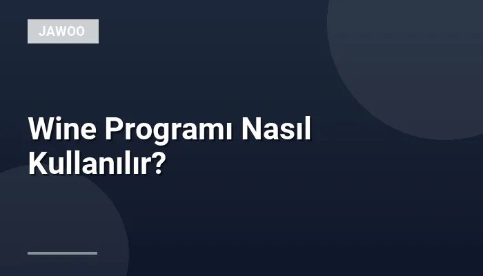 Wine Programı Nasıl Kullanılır?