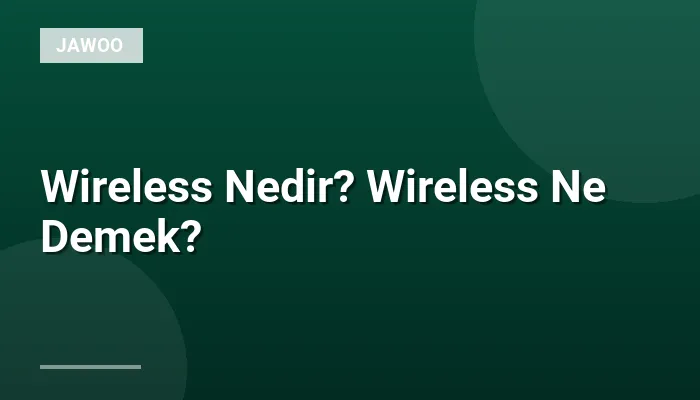 Wireless Nedir? Wireless Ne Demek?