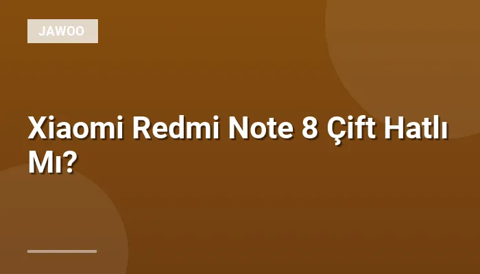 Xiaomi Redmi Note 8 Çift Hatlı Mı?